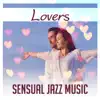Lovers: Sensual Jazz Music – Relaxing Piano Bar Sounds, Instrumental Background for Love Making, Red Hot Lounge, Music Stimulating the Senses album lyrics, reviews, download