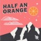 Downtown - Half an Orange lyrics