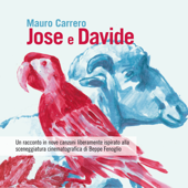 Jose e Davide (Un racconto in nove canzoni liberamente ispirato alla sceneggiatura di Beppe Fenoglio) - Mauro Carrero