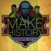 Thunderbirds Are Now! - (The Making Of...) Make History