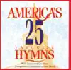 America's 25 Favorite Hymns album lyrics, reviews, download
