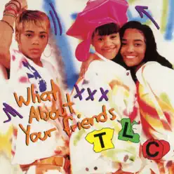 What About Your Friends - TLC