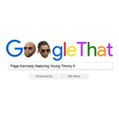 Google That (feat. Young Timmy K) - Single by Page Kennedy album reviews, ratings, credits
