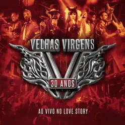 30 Anos: Ao Vivo no Love Story - Velhas Virgens