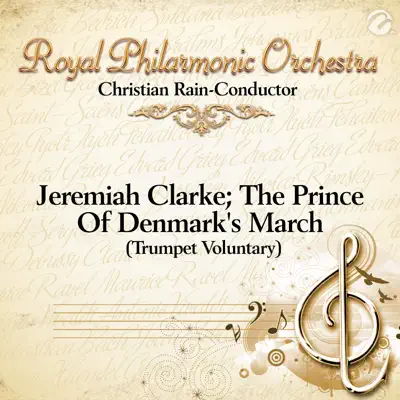 Jeremiah Clarke; The Prince Of Denmark's March (Trumpet Voluntary) - Single - Royal Philharmonic Orchestra
