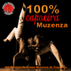 100% Muzenza - 100 Songs from Capoeira Muzenza Group - Grupo Muzenza de Capoeira