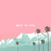 Next To You - Single