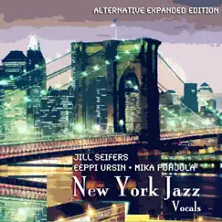 New York Jazz Vocals (Alternative Expanded Edition) by Jill Seifers, Eeppi Ursin & Mika Pohjola album reviews, ratings, credits