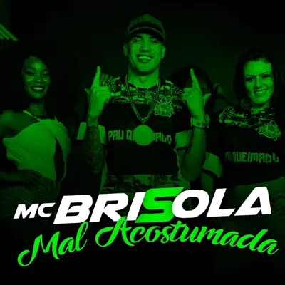 Mal Acostumada - Single - MC Brisola