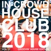In-Crowd House Club 2018, Vol. 2 (Groovin' House Edition)