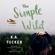K.A. Tucker - The Simple Wild (Unabridged)