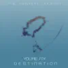You're My Destination (feat. Jacinta) - EP album lyrics, reviews, download