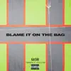 Blame It on the Bag - Single album lyrics, reviews, download