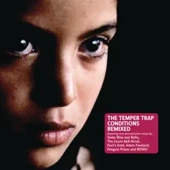 Conditions Remixed - The Temper Trap