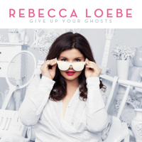 Rebecca Loebe - Give up Your Ghosts artwork