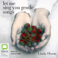Linda Olsson - Let Me Sing You Gentle Songs (Unabridged) artwork