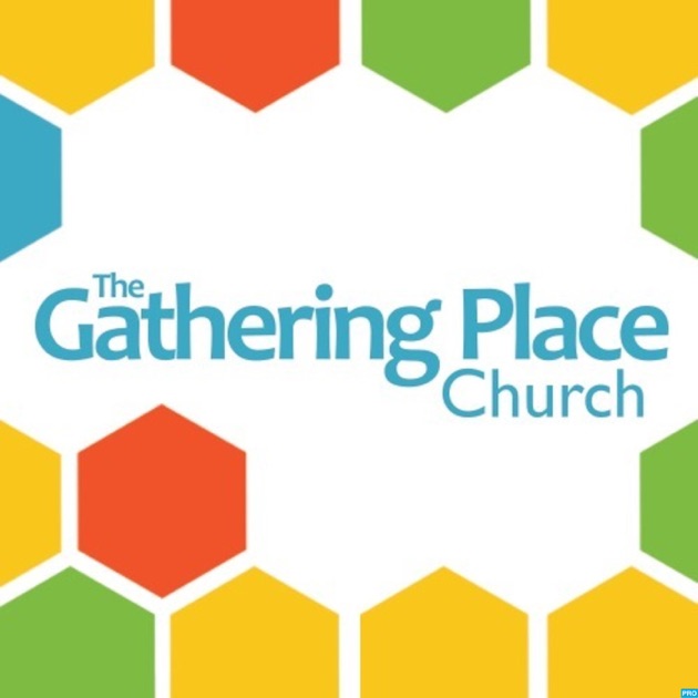 The Gathering Place Church #39 s Podcast by The Gathering Place Church on