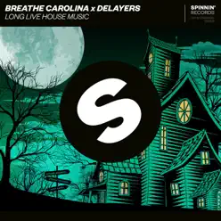 Long Live House Music - Single - Breathe Carolina