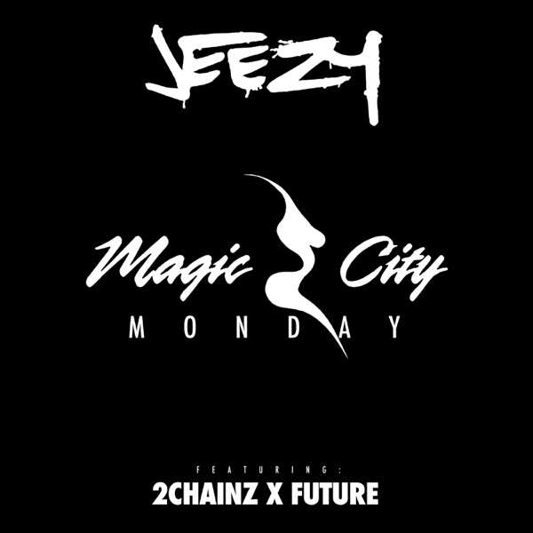 Jeezy - Magic City Monday (feat. Future & 2 Chainz)
