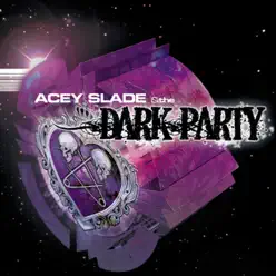 The Dark Party - Acey Slade And The Dark Party