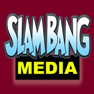 EPISODE22 - Slam Bang Media-Catching Up!