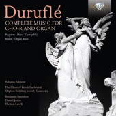 Durufle: Complete Music for Choir and Organ (Requiem, Messe 'Cum jubilo' Motets, Organ Music) artwork