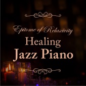 Epitome of Relaxivity - Healing Jazz Piano artwork