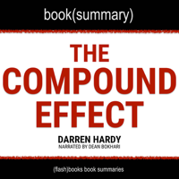 FlashBooks Book Summaries - Summary of The Compound Effect: Jumpstart Your Income, Your Life, Your Success (Unabridged) artwork