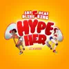 Hype Her (feat. Beat King) - Single album lyrics, reviews, download