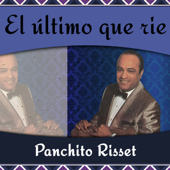 El último que ríe - Panchito Riset