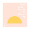 Bad in the Morning - Single