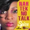 Nah Tek No Talk - Spice lyrics