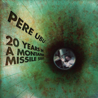 Pere Ubu - 20 Years in a Montana Missile Silo artwork