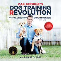 Zak George - Zak George's Dog Training Revolution: The Complete Guide to Raising the Perfect Pet With Love artwork