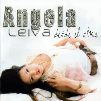 Desde el Alma - Ángela Leiva