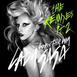 Born This Way (The Remixes) Pt. 2 - Lady Gaga