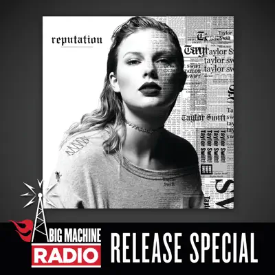 reputation (Big Machine Radio Release Special) - Taylor Swift