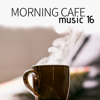 Morning Cafe Music 16 - Soul Jazz, Jazz Fusions, Free Jazz for Sleep and Relaxation - Jazz Chillout