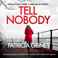 Patricia Gibney - Tell Nobody: Detective Lottie Parker, Book 5 (Unabridged) artwork