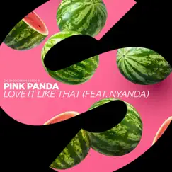 Love It Like That (feat. Nyanda) - Single by Pink Panda album reviews, ratings, credits