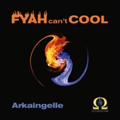 Fyah Can't Cool (feat. Arkaingelle) artwork