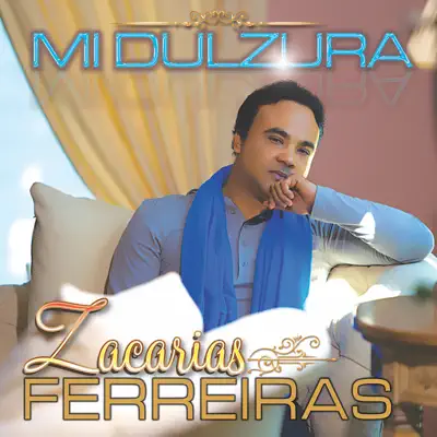 Mi Dulzura - Zacarias Ferreira