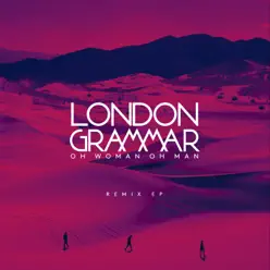 Oh Woman Oh Man (Remix) - Single - London Grammar