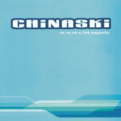 Na Na Na a Jine Popjevky - Chinaski Na Na Na a Jine Popjevky - Chinaski