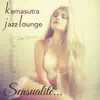 Sensualité kamasutra jazz lounge – Smooth jazz et chill out sensual seduction album lyrics, reviews, download
