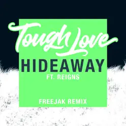 Hideaway (Freejak Remix) [feat. Reigns] - Single - Tough Love
