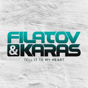 Filatov & Karas Tell It To My Heart