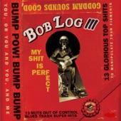 Bob Log III - Bump Pow! Bump Bump Bump Pow! Bump Pow! Bump Bump Bump Pow! Bump Pow! Bump Bump Bump Pow! Bump Pow! Bump Bump Bump