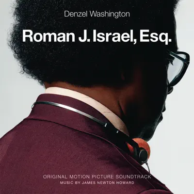 Roman J. Israel, Esq. (Original Motion Picture Soundtrack) - James Newton Howard