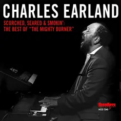 Scorched, Seared and Smokin': The Best of "The Mighty Burner" - Charles Earland Scorched, Seared and Smokin': The Best of "The Mighty Burner" - Charles Earland